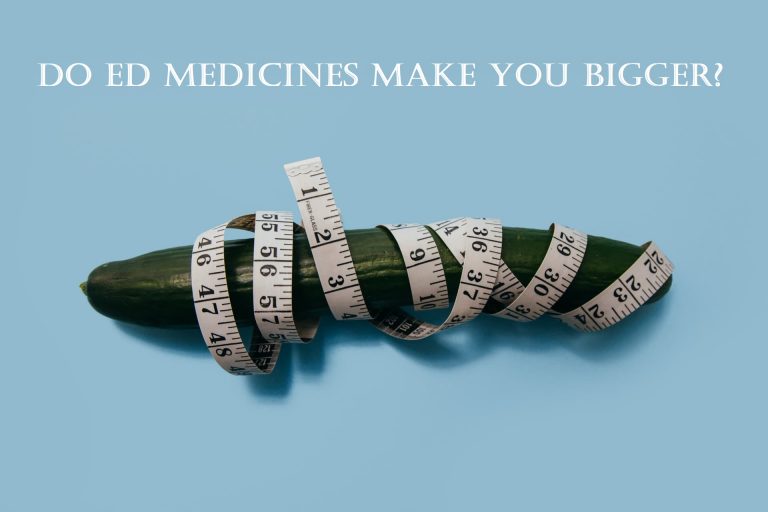 Do ED Medicines Make You Bigger?
